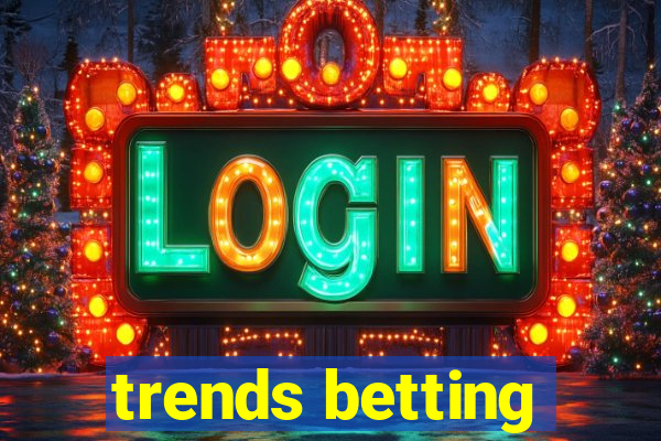 trends betting